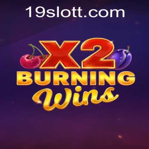 Explore the Thrills of BurningWinsX2: Unleashing Fun at 19SLOT.COM