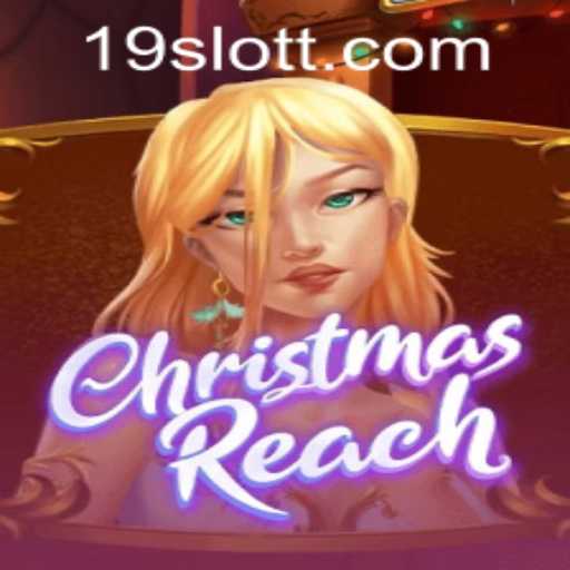 Discover the Joys of ChristmasReach: A Festive Adventure with 19SLOT.COM