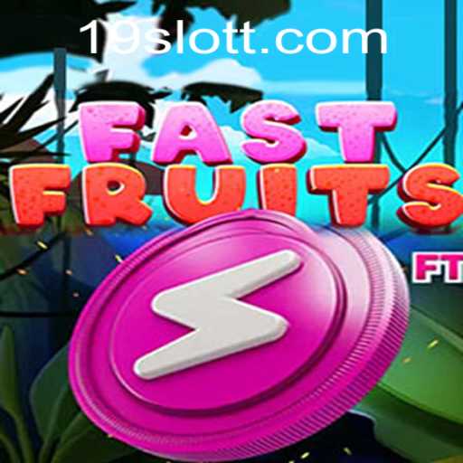 Exploring FastFruits: A Thrilling Adventure with 19SLOT.COM