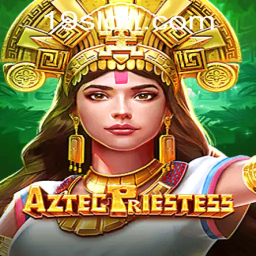 Discover the Thrilling World of AztecPriestess at 19SLOT.COM