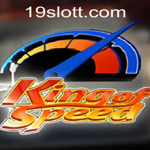 The Thrilling World of KingofSpeed at 19SLOT.COM