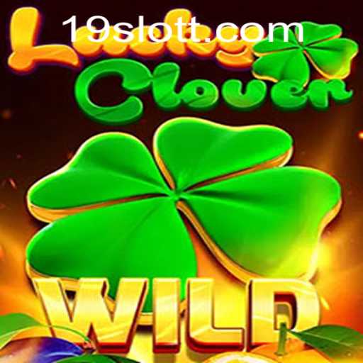 Unveiling the Thrills of LuckyClover: A New Era in Online Gaming with 19SLOT.COM
