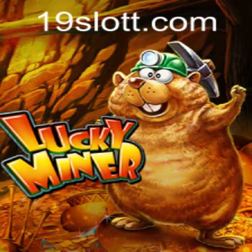 Discover the Thrills of LuckyMiner: A Deep Dive into the Exciting World of 19SLOT.COM
