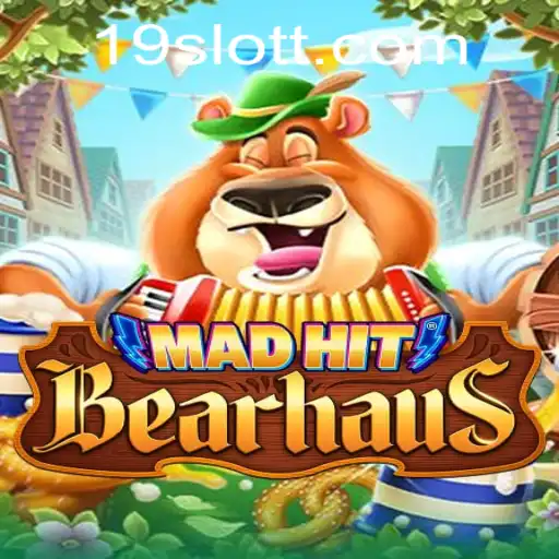 MadHitBearhaus: A Gaming Adventure with 19SLOT.COM